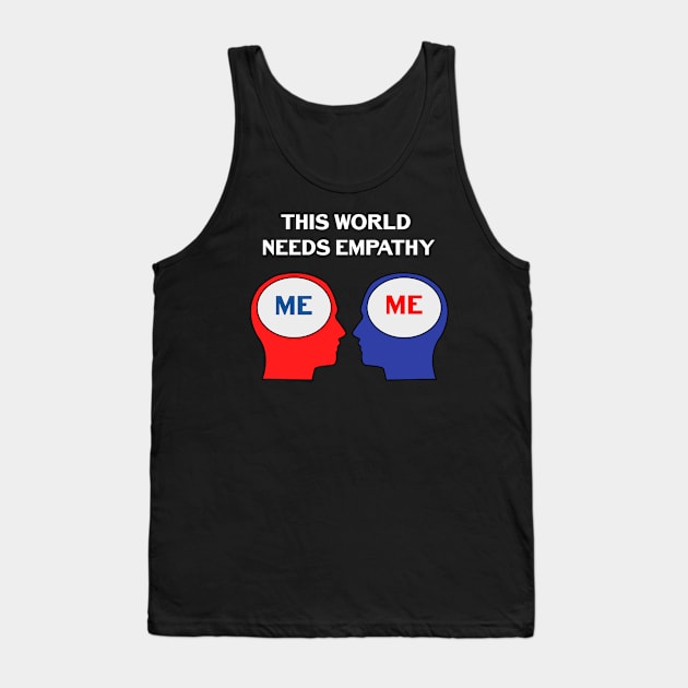 THIS WORLD NEEDS EMPATHY Tank Top by jcnenm